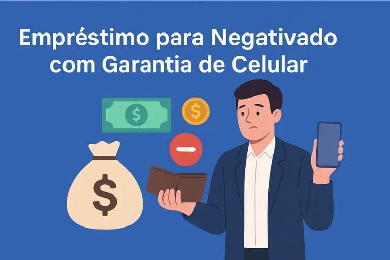 empréstimo para negativado com garantia de celular