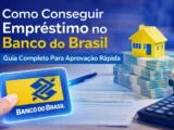 Como Conseguir Empréstimo no Banco do Brasil: Guia Completo Para Aprovação Rápida
